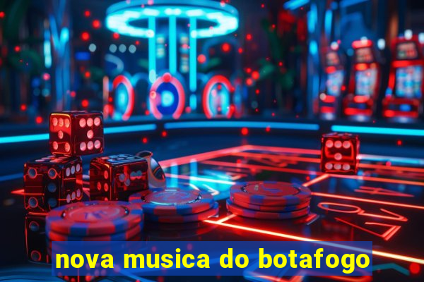 nova musica do botafogo